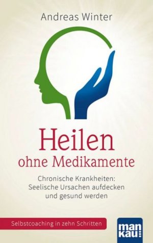 Aktuelles: Heilen ohne Medikamente - Chronische Krankheiten: Seelische Ursachen 