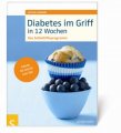 Ratgeber: Diabetes im Griff in 12 Wochen