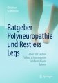 Buchtipp: „Ratgeber Polyneuropathie und Restless Legs“ - Dr. Christian Schmincke